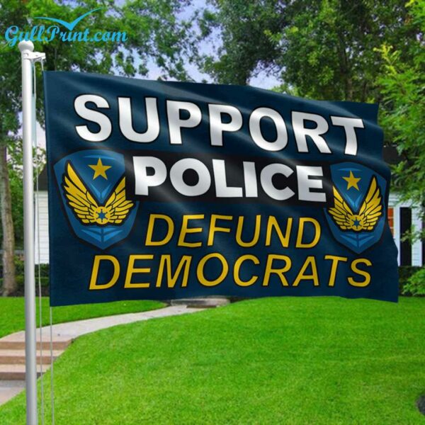 Support Police Defund Democrats Flag 1