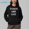 Taxes Are Gay Shirt 4