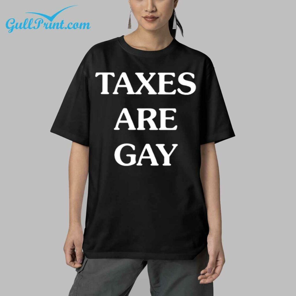 Taxes Are Gay Shirt 5