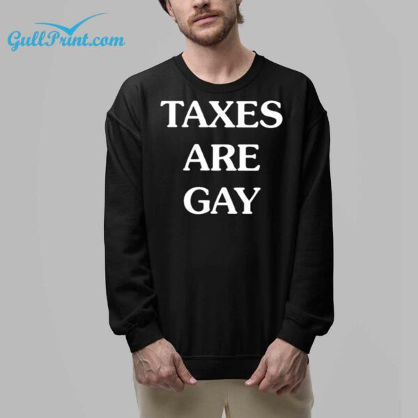 Taxes Are Gay Shirt 8