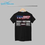 Trump 2024 The Return Drill Baby Drill Shirt