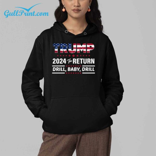 Trump 2024 The Return Drill Baby Drill Shirt 4 1