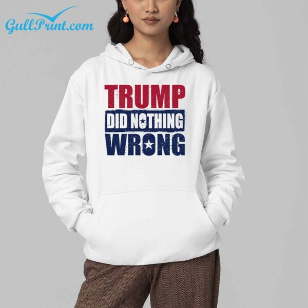 Trump Did Nothing Wrong Shirt 6