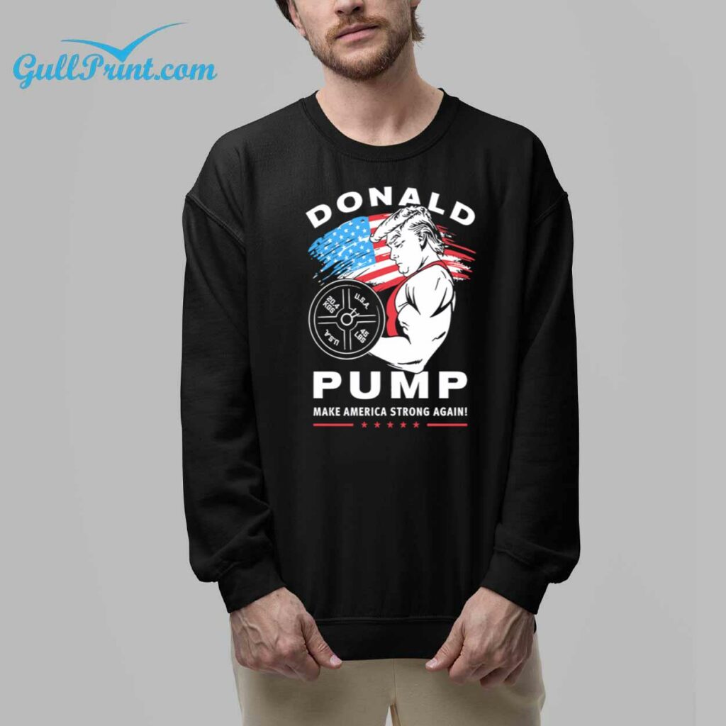 Trump Donald Pump Make America Strong Again Shirt 6