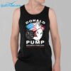 Trump Donald Pump Make America Strong Again Shirt 7