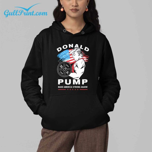 Trump Donald Pump Make America Strong Again Shirt 8