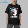 Trump Donald Pump Make America Strong Again Shirt 9 1