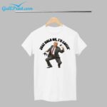 Trump Just Hold On I'm Comin Shirt