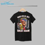 Trump Make 4th Of July Great Again Shirt