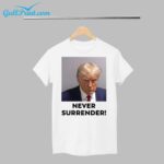 Trump Never Surrender Shirt