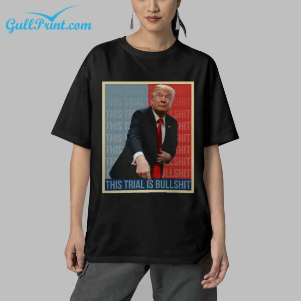 Trump This Trial Is Bullshit Shirt 9