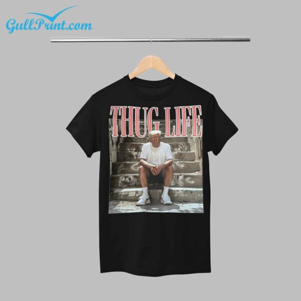 Trump Thug Life Shirt 1 1