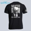 Trump Wanted For A Second Term Shirt