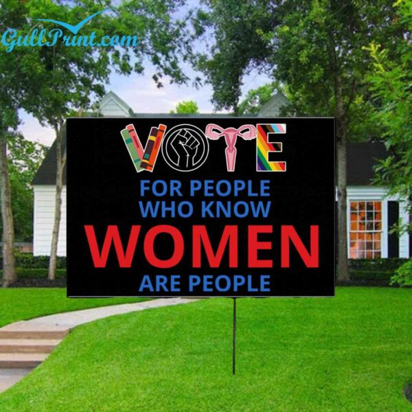 Vote For People Who Know Women Are People Yard Sign 1 1