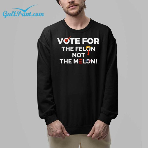 Vote For The Felon Not The Melon Shirt 9