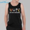 Vote Like She Is Watching Shirt 39