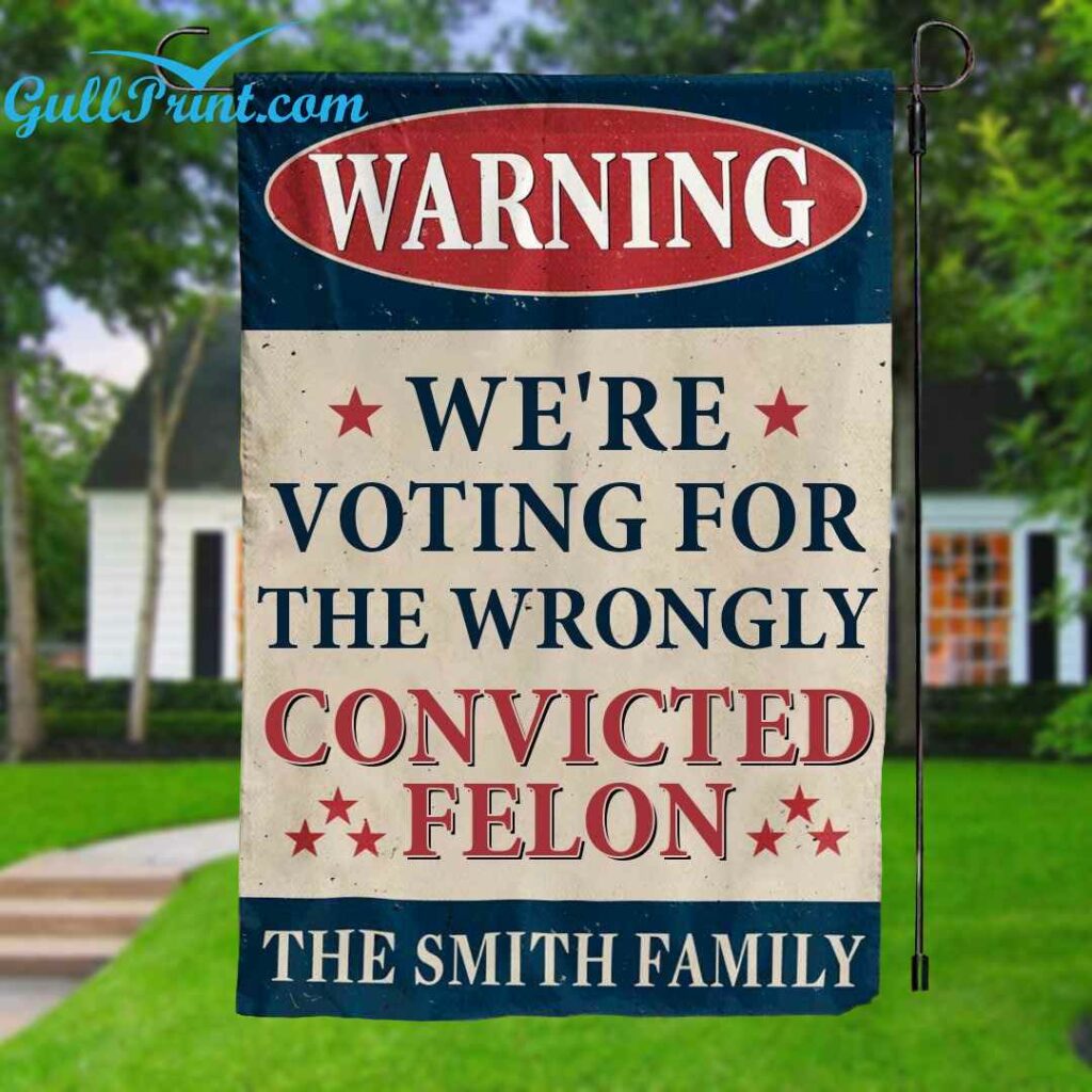 Were Voting For The Wrongly Convicted Felon Flag 1