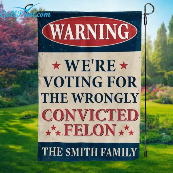 Were Voting For The Wrongly Convicted Felon Flag 2