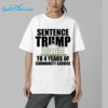 White House Sentence Trump To 4 Years Of Community Service Shirt 16