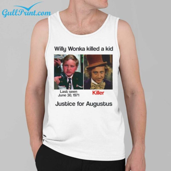 Willy Wonka Killed A Kid Justice For Augustus Shirt 2