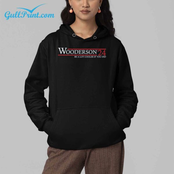 Wooderson 24 Be a Lot Cooler If You Did Shirt 5