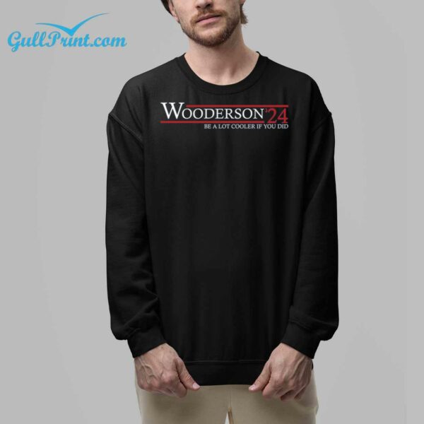 Wooderson 24 Be a Lot Cooler If You Did Shirt 9