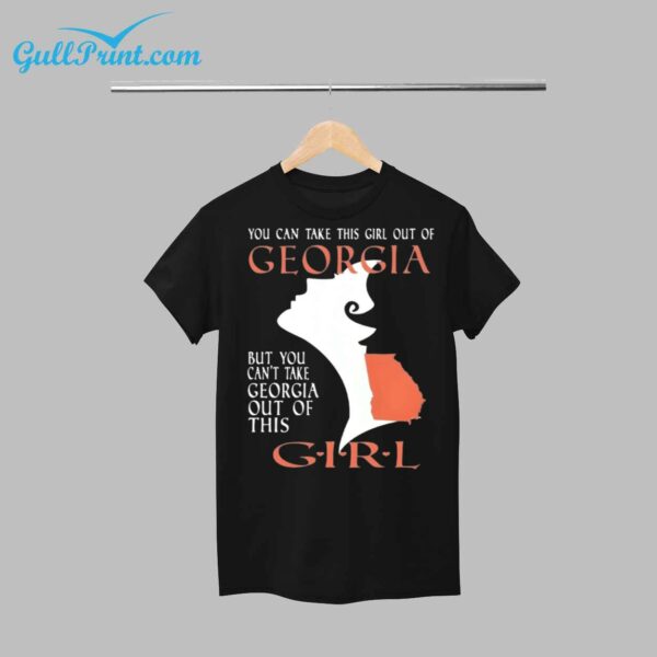 You Can Take This Girl Out Of Georgia But You Cant Take Georgia Out Of This Girl Shirt 1