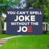 You Cant Spell Joke Without The Joe Yard Sign 1