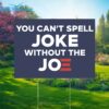 You Cant Spell Joke Without The Joe Yard Sign 2