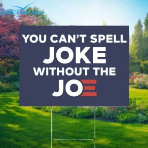 You Cant Spell Joke Without The Joe Yard Sign 2