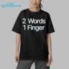 2 Words 1 Finger Shirt 5