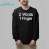 2 Words 1 Finger Shirt 8