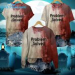 Bloody Problem Solved Halloween Shirt
