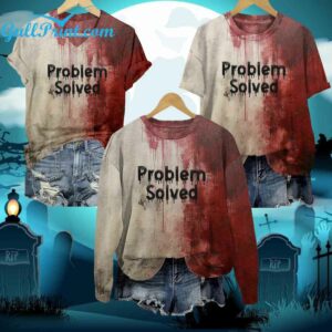 Bloody Problem Solved Halloween Shirt 1