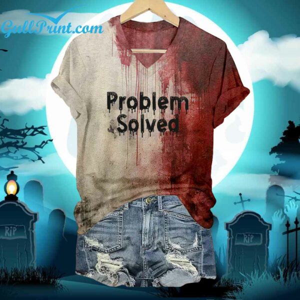 Bloody Problem Solved Halloween Shirt 5