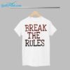 Break The Rules Shirt 1