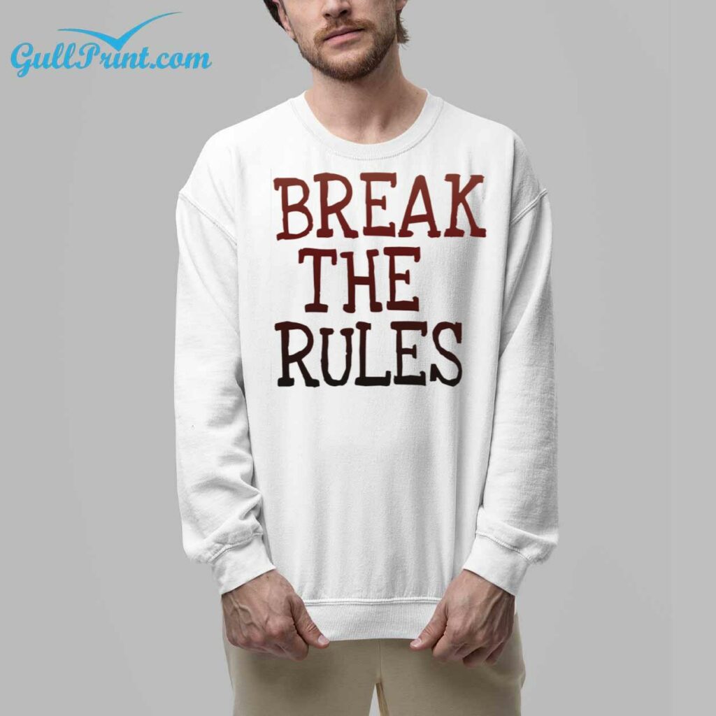 Break The Rules Shirt 8