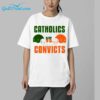 Catholics vs Convicts Shirt 5