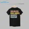 Childless Dog Ladies Against Fascism Shirt 1