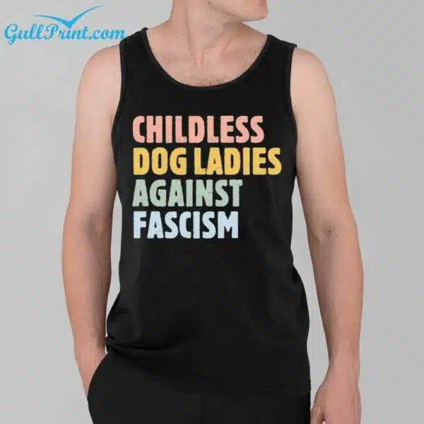 Childless Dog Ladies Against Fascism Shirt 3