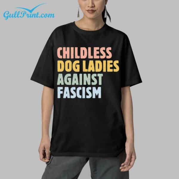 Childless Dog Ladies Against Fascism Shirt 5