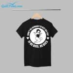 Don't Be Afraid To Get On Top If He Dies He Dies Shirt