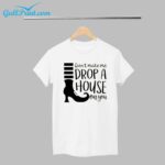 Don't Make Me Drop A House On You Halloween Shirt