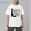 Dont Make Me Drop A House On You Halloween Shirt 6