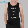 Drake Rap Is A Joke Shirt 3