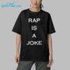 Drake Rap Is A Joke Shirt 5