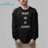 Drake Rap Is A Joke Shirt 8