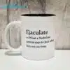 Ejaculate What A Yorkshire Person Says To Jack When Hes Not On Time Mug 3