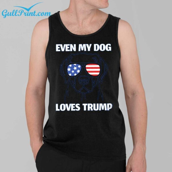 Even My Dog Loves Trump Shirt 3