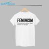 Feminism The Radical Notion That Women Are People Shirt 1